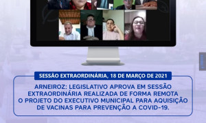 LEGISLATIVO APROVA EM SESSÃO EXTRAORDINÁRIA REALIZADA DE FORMA REMOTA O PROJETO DO EXECUTIVO MUNICIPAL PARA AQUISIÇÃO DE VACINAS PARA A PREVENÇÃO A COVID-19.