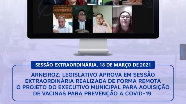LEGISLATIVO APROVA EM SESSÃO EXTRAORDINÁRIA REALIZADA DE FORMA REMOTA O PROJETO DO EXECUTIVO MUNICIPAL PARA AQUISIÇÃO DE VACINAS PARA A PREVENÇÃO A COVID-19.